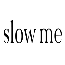 slowme